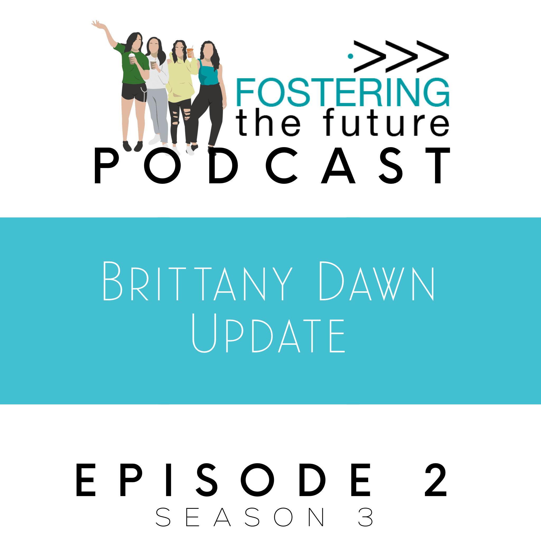 Season 3 Episode 2 : Brittany Dawn Update in Foster Care